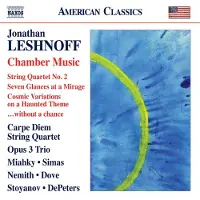 OUTHERE Carpe Diem String Quartet, Opus 3 Trio - Leshnoff: Chamber Music (String Quartet No. 2 | Seven Glances At A Mirage | Cosmic Variations On A Haunted Theme | ...Without A Chance) (CD)