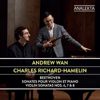 OUTHERE Andrew Wan & Charles Richard-Hamelin - Beethoven: Sonates Pour Violon Et Piano Violin Sonatas, Nos. 6, 7 & 8 (CD)