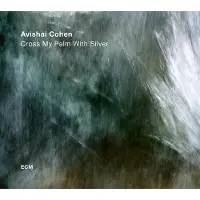 OUTHERE Avishai E. Cohen - Cross My Palm With Silver (CD)
