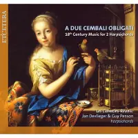 Etcetera A Due Cembali Obligati: 18th Century Music For 2 Harpsichord