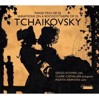 OUTHERE Sergei Istomin, Claire Chevallier & Martin Reimann - Tchaikovsky: Piano Trio, Op. 50 | Variations On A Rococo Theme, Op. 33 (CD)