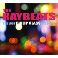 OUTHERE The Raybeats - The Lost Philip Glass Sessions (CD)