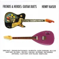 Coast2Coast Henry Kaiser - Friends & Heroes: Guitar Duets (CD)