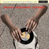 Cd Brian'S Imaginary Jukebox: Discreet Ruminations And Oblique 45S