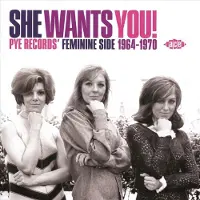 Ace Records She Wants You! - Pye Records' Feminine Side 1964-1