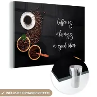 MuchoWow Glasschilderij 150x100 cm - Schilderij acrylglas - Quotes - Spreuken - Coffee is always a good idea - Koffie - Foto op glas - Schilderijen