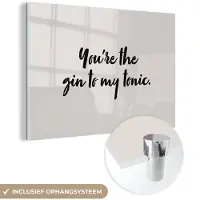 MuchoWow Glasschilderij 180x120 cm - Schilderij acrylglas - You're the gin to my tonic - Gin - Quotes - Koken - Spreuken - Foto op glas - Schilderijen