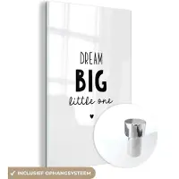 MuchoWow Glasschilderij 60x90 cm - Schilderij acrylglas - Quotes - Dream big little one - Spreuken - Baby - Dromen - Foto op glas - Schilderijen