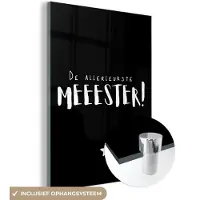MuchoWow Glasschilderij 30x40 cm - Schilderij acrylglas - De allerleukste meester - Spreuken - Quotes - Meester - Foto op glas - Schilderijen