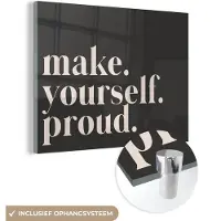 MuchoWow Glasschilderij 40x30 cm - Schilderij acrylglas - Quotes - Make yourself proud - Zelfliefde - Zelfvertrouwen - Tekst - Foto op glas - Schilderijen