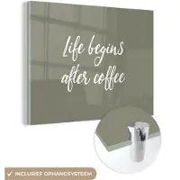 MuchoWow Glasschilderij 120x90 cm - Schilderij acrylglas - Quotes - Spreuken - Life begins after coffee - Koffie - Foto op glas - Schilderijen