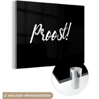 MuchoWow Glasschilderij 120x90 cm - Schilderij acrylglas - Quotes - Proost! - Spreuken - Drinken - Foto op glas - Schilderijen