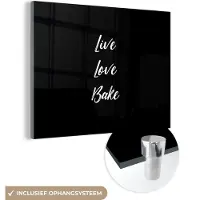 MuchoWow Glasschilderij 120x90 cm - Schilderij acrylglas - Quotes - Koken - Live Love Bake - Spreuken - Bakken - Foto op glas - Schilderijen