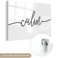 MuchoWow Glasschilderij 180x120 cm - Schilderij acrylglas - Quotes - 'Calm' - Spreuk - Zwart wit - Foto op glas - Schilderijen