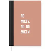 MuchoWow Notitieboek - Schrijfboek - Quotes - Roze - No Mikey, no, no, Mikey! - Notitieboekje klein - A5 formaat - Schrijfblok