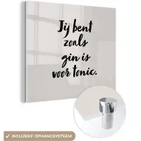 MuchoWow Glasschilderij 90x90 cm - Schilderij acrylglas - Taupe - Quote - Jij bent zoals gin is voor tonic - Foto op glas - Schilderijen