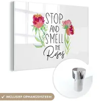 MuchoWow Glasschilderij 30x20 cm - Schilderij acrylglas - Spreuken - Stop and smell the roses - Quotes - Foto op glas - Schilderijen