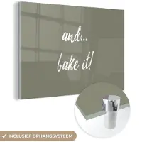 MuchoWow Glasschilderij 120x80 cm - Schilderij acrylglas - Spreuken - Quotes - And... bake it! - Bakken - Foto op glas - Schilderijen