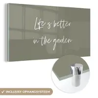 MuchoWow Glasschilderij 120x60 cm - Schilderij acrylglas - Life is better in the garden - Tuin - Quotes - Tekst - Foto op glas - Schilderijen