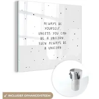 MuchoWow Glasschilderij 90x90 cm - Schilderij acrylglas - Spreuken - Always be yourself - Unicorn - Quotes - Meisjes - Foto op glas - Schilderijen