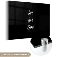 MuchoWow Glasschilderij 180x120 cm - Schilderij acrylglas - Quotes - Koken - Live Love Bake - Spreuken - Bakken - Foto op glas - Schilderijen