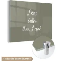 MuchoWow Glasschilderij 160x120 cm - Schilderij acrylglas - Spreuken - I kiss better than I cook - Kus - Quotes - Foto op glas - Schilderijen