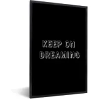 PosterMonkey Fotolijst incl. Poster - Dromen - Quotes - Keep on dreaming - Spreuken - 60x90 cm - Posterlijst