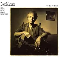 Coast2Coast Doug MacLeod With Special Guest Charlie Musselwhite - Come To Find (2 LP)