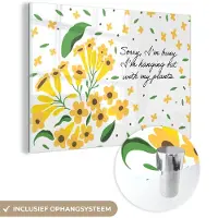 MuchoWow Glasschilderij 180x120 cm - Schilderij acrylglas - Sorry I'm busy I'm hanging out with my plants - Bloemen - Quotes - Spreuken - Foto op glas - Schilderijen