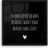PosterMonkey Fotolijst incl. Poster - Quotes - En dan denk ik aan Brabant - Spreuken - Guus Meeuwis - 40x40 cm - Posterlijst