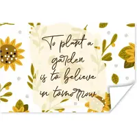 PosterMonkey Poster Spreuken - Quotes - To plant a garden is to believe in tomorrow - 30x20 cm