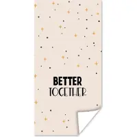 PosterMonkey Poster Spreuken - Better together - Koppel - Quotes - 80x160 cm