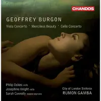 Pias Sarah Connolly, Philip Dukes, Josephine Knight, City Of London Sinfonia - Burgon: Viola Concerto | Merciless Beauty | Cello Concerto (CD)