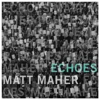Coast2Coast Matt Maher - Echoes (CD) (Deluxe Edition)