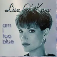 Coast2Coast Lisa O'Kane - Am I Too Blue (CD)