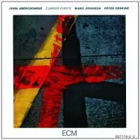 OUTHERE John Abercrombie, Marc Johnson, Peter Erskine - Current Events (CD)