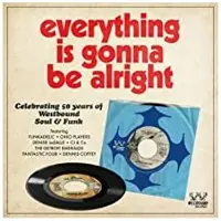 Ace Records Everything Is Gonna Be Alright (Celebrating 50 Years Of Westbound Soul & Funk)