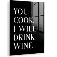 MuchoWow Glasschilderij 120x160 cm - Schilderij acrylglas - Quote - 'You cook, I will drink wine' - Zwart - Wit - Foto op glas - Muurdecoratie woonkamer - Wanddecoratie slaapkamer - Schilderijen