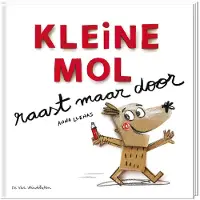 De Vier Windstreken Kleine Mol raast maar door (Hardback)