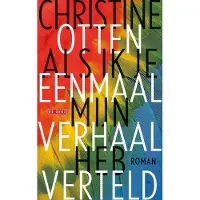Singel Uitgeverijen Als ik je eenmaal mijn verhaal heb verteld