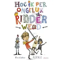 Ploegsma Hoe ik per ongeluk ridder werd (Hardback)