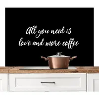 KitchenYeah Spatscherm keuken 120x80 cm - Kookplaat achterwand All you need is love and more coffee - Koffie - Liefde - Quotes - Spreuken - Muurbeschermer - Spatwand fornuis - Hoogwaardig aluminium
