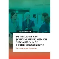 Swp De integratie van (vrijgevestigde) medisch specialisten in de ziekenhuisorganisatie (Paperback)