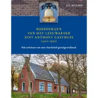 Uitgeverij Noordboek Boerderijen van het Leeuwarder Sint Anthony Gasthuis (1400-1950) (Hardback)