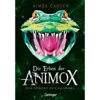 Die Erben der Animox 4. Der Verrat des Kaimans