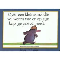 C. De Vries-Brouwers Over een kleine mol die wil weten wie er op zijn kop gepoept heeft