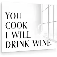 MuchoWow Glasschilderij 160x120 cm - Schilderij acrylglas - Quote - 'You cook, I will drink wine' - Zwart - Wit - Foto op glas - Muurdecoratie woonkamer - Wanddecoratie slaapkamer - Schilderijen