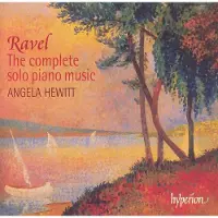 Universal Music Ravel: The complete solo piano music / Angela Hewitt