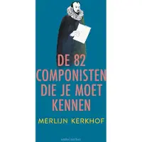 Ambo/Anthos Uitgevers De 82 componisten die je moet kennen