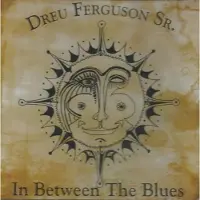 Coast2Coast Dreu Ferguson Sr. - In Between The Blues (CD)